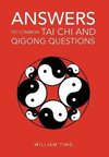 Answers to Common Tai Chi and Qigong Questions