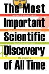 The Most Important Scientific Discovery of All Time