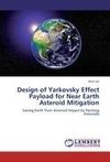 Design of Yarkovsky Effect Payload for Near Earth Asteroid Mitigation