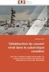 Télédétection du couvert nival dans le subarctique canadien