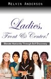 Ladies, Front & Center! Elevate Humanity Through Self Discovery