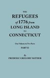 Refugees of 1776 from Long Island to Connecticut. One Volume in Two Parts. Part II. Includes Index to Both Parts