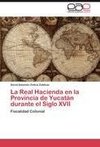 La Real Hacienda en la Provincia de Yucatán durante el Siglo XVII