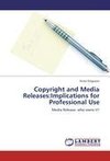 Copyright and  Media Releases:Implications for Professional Use
