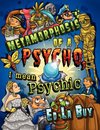 Metamorphosis of a Psycho, I Mean Psychic