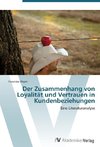 Der Zusammenhang von Loyalität und Vertrauen in Kundenbeziehungen