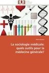 La sociologie médicale: quels outils pour la médecine générale?