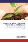 Impacts of Micro Finance on the Livelihood of Women