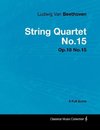 Ludwig Van Beethoven - String Quartet No.15 - Op.18 No.15 - A Full Score