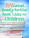 101 Great, Ready-to-Use Book Lists for Children