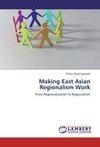 Making East Asian Regionalism Work