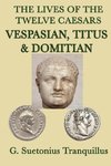 The Lives of the Twelve Caesars -Vespasian, Titus & Domitian-