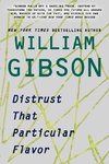 Gibson, W: Distrust That Particular Flavor