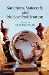 Solingen, E: Sanctions, Statecraft, and Nuclear Proliferatio