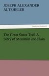 The Great Sioux Trail A Story of Mountain and Plain