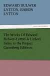 The Works Of Edward Bulwer-Lytton A Linked Index to the Project Gutenberg Editions