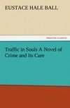 Traffic in Souls A Novel of Crime and Its Cure