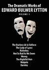 The Dramatic Works of Edward Bulwer Lytton, Vol. 9