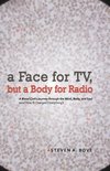 A Face for TV, But a Body for Radio