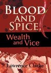 Blood and Spice, Wealth and Vice