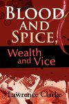 Blood and Spice, Wealth and Vice