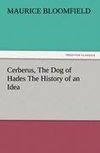 Cerberus, The Dog of Hades The History of an Idea