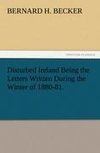 Disturbed Ireland Being the Letters Written During the Winter of 1880-81.