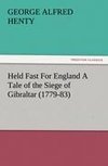 Held Fast For England A Tale of the Siege of Gibraltar (1779-83)