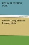 Levels of Living Essays on Everyday Ideals