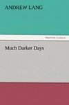 Much Darker Days