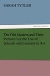 The Old Masters and Their Pictures For the Use of Schools and Learners in Art