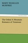 The Ordeal A Mountain Romance of Tennessee