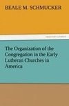 The Organization of the Congregation in the Early Lutheran Churches in America