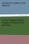 To My Younger Brethren Chapters on Pastoral Life and Work