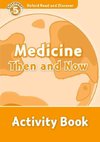 Oxford Read and Discover: 5. Medicine Then and Now Activity Book