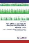Role of Plant Calmodulin Isoforms in Tolerance to Abiotic Stress