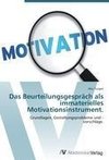 Das Beurteilungsgespräch als immaterielles Motivationsinstrument.