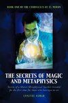 The Secrets of Magic and Metaphysics