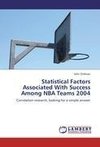 Statistical Factors Associated With Success Among NBA Teams 2004