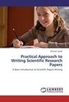 Practical Approach to Writing Scientific Research Papers