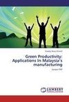 Green Productivity: Applications In Malaysia's manufacturing