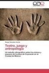 Teatro, juego y antropología