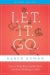 The Let. It. Go. Bible Study Guide