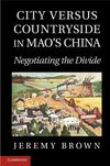 Brown, J: City Versus Countryside in Mao's China