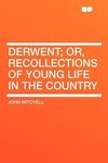 Derwent; Or, Recollections of Young Life in the Country