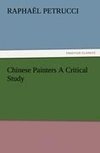 Chinese Painters A Critical Study