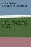 Eugene Oneguine [Onegin] A Romance of Russian Life in Verse