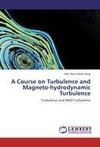 A Course on Turbulence and Magneto-hydrodynamic Turbulence