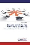 Bringing Mobile Ad Hoc Networks to the Masses