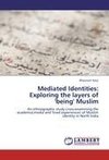 Mediated Identities: Exploring the layers of 'being' Muslim